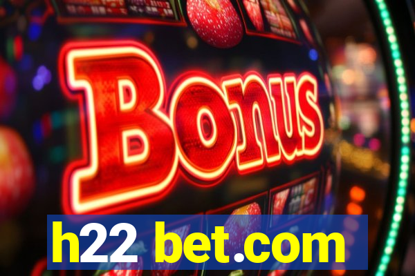 h22 bet.com